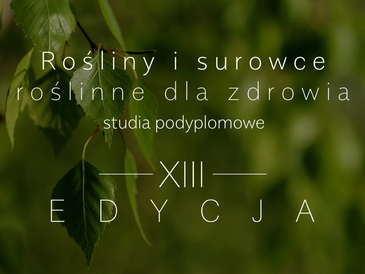 Studia podyplomowe Rośliny i surowce roślinne dla zdrowia XIII edycja