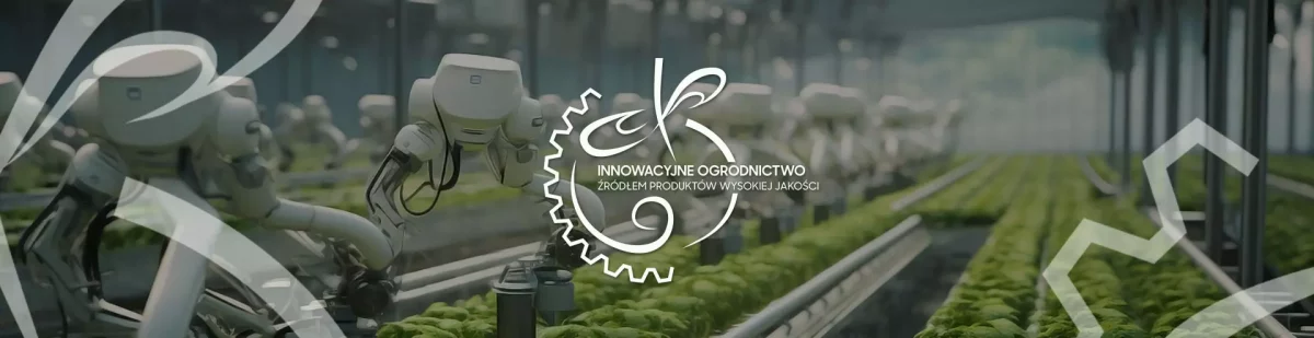 Inno­wa­cyjne Ogrod­nic­two Źró­dłem Pro­duk­tów Wyso­kiej Jako­ści